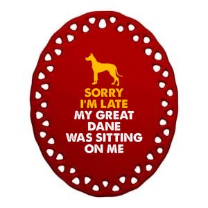 Sorry IM Late My Great Dane Was Sitting On Me Great Dane Ceramic Oval Ornament