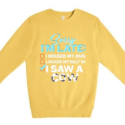 Sorry Iam Late I Saw A Cow Farm Farmer Cool Gift Premium Crewneck Sweatshirt