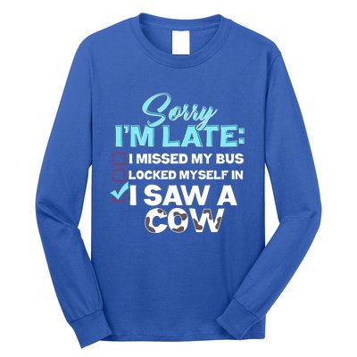 Sorry Iam Late I Saw A Cow Farm Farmer Cool Gift Long Sleeve Shirt