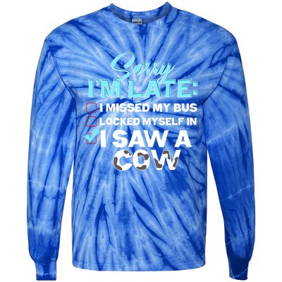 Sorry Iam Late I Saw A Cow Farm Farmer Cool Gift Tie-Dye Long Sleeve Shirt