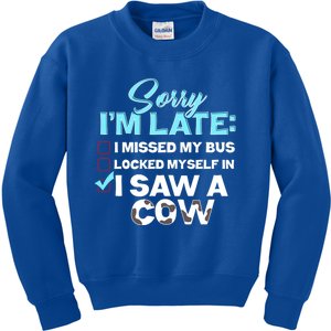 Sorry Iam Late I Saw A Cow Farm Farmer Cool Gift Kids Sweatshirt