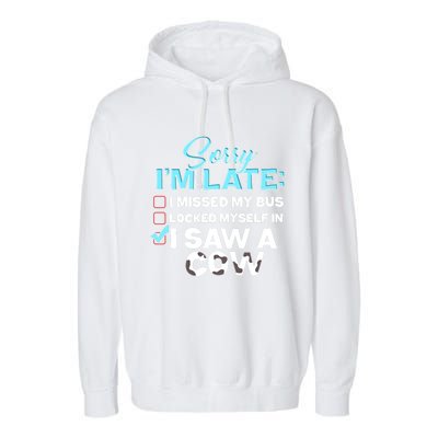 Sorry Iam Late I Saw A Cow Farm Farmer Cool Gift Garment-Dyed Fleece Hoodie