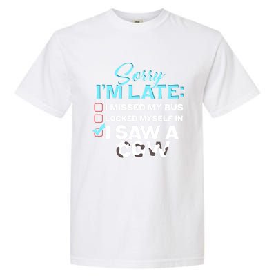 Sorry Iam Late I Saw A Cow Farm Farmer Cool Gift Garment-Dyed Heavyweight T-Shirt