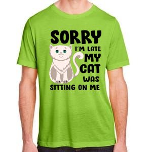 Sorry I'm Late My Cat Was Sitting On Me Adult ChromaSoft Performance T-Shirt