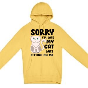 Sorry I'm Late My Cat Was Sitting On Me Premium Pullover Hoodie