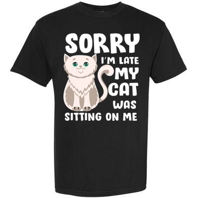 Sorry I'm Late My Cat Was Sitting On Me Garment-Dyed Heavyweight T-Shirt
