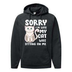 Sorry I'm Late My Cat Was Sitting On Me Performance Fleece Hoodie