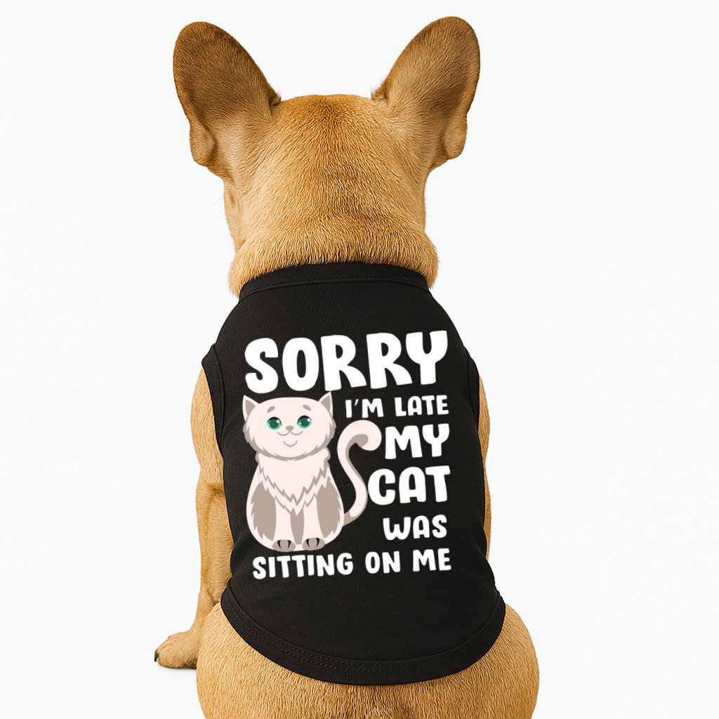 Sorry I'm Late My Cat Was Sitting On Me Doggie Tank