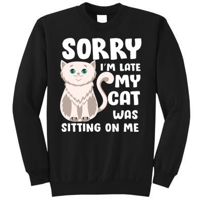 Sorry I'm Late My Cat Was Sitting On Me Sweatshirt