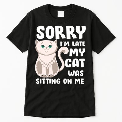 Sorry I'm Late My Cat Was Sitting On Me Tall T-Shirt