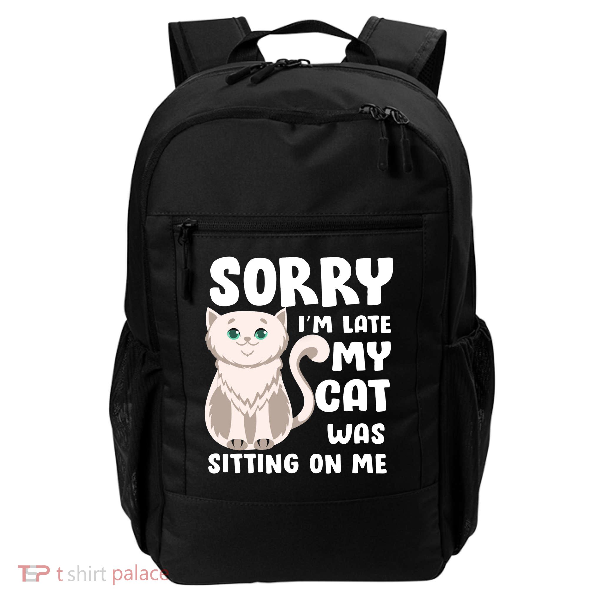 Sorry I'm Late My Cat Was Sitting On Me Backpack