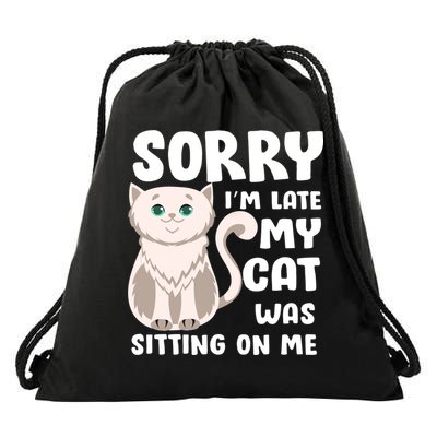 Sorry I'm Late My Cat Was Sitting On Me Drawstring Bag