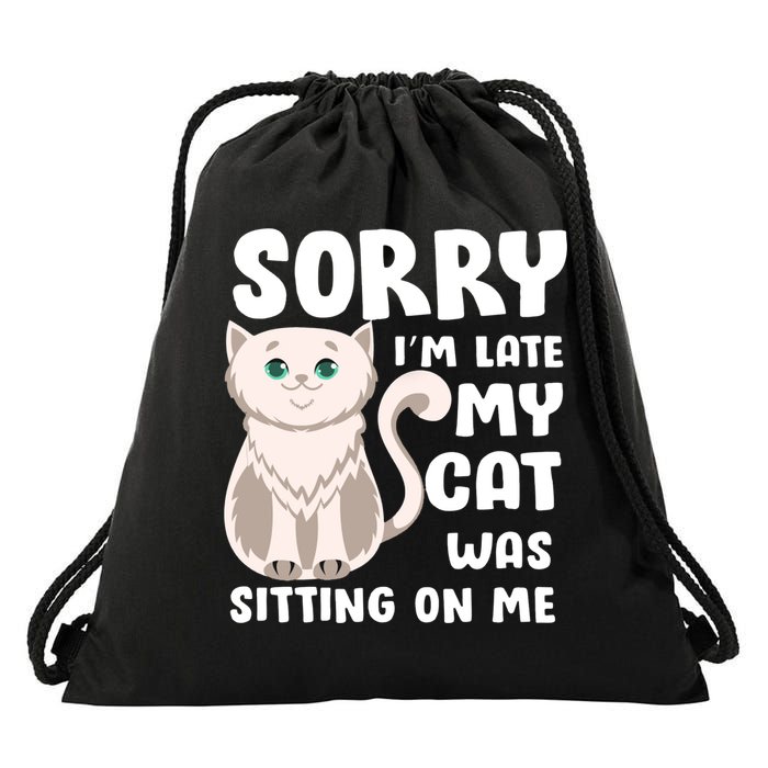 Sorry I'm Late My Cat Was Sitting On Me Drawstring Bag