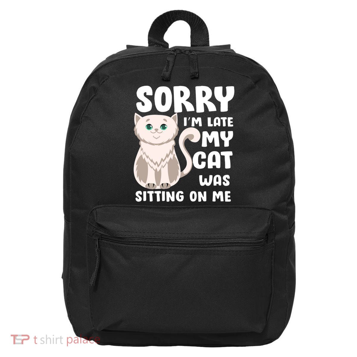 Sorry I'm Late My Cat Was Sitting On Me 16 in Basic Backpack