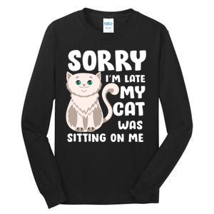 Sorry I'm Late My Cat Was Sitting On Me Tall Long Sleeve T-Shirt