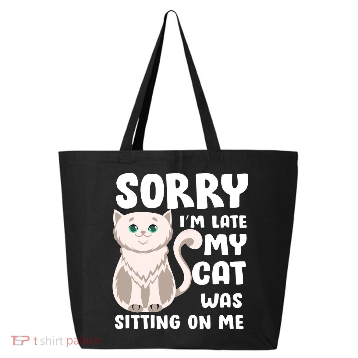 Sorry I'm Late My Cat Was Sitting On Me 25L Jumbo Tote