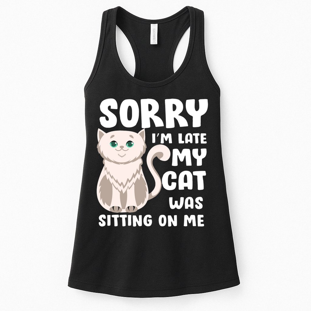 Sorry I'm Late My Cat Was Sitting On Me Womens Tank Top