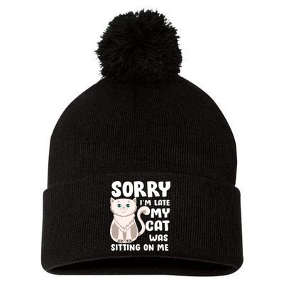 Sorry I'm Late My Cat Was Sitting On Me Pom Pom 12in Knit Beanie