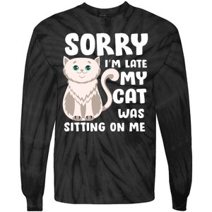 Sorry I'm Late My Cat Was Sitting On Me Tie-Dye Long Sleeve Shirt