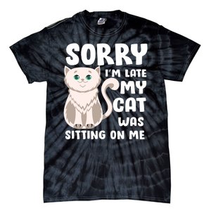 Sorry I'm Late My Cat Was Sitting On Me Tie-Dye T-Shirt