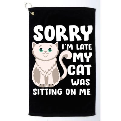 Sorry I'm Late My Cat Was Sitting On Me Golf Towel