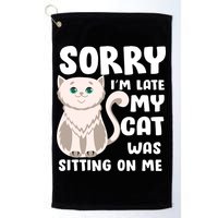 Sorry I'm Late My Cat Was Sitting On Me Golf Towel