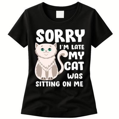 Sorry I'm Late My Cat Was Sitting On Me Womens T-Shirt