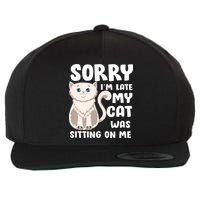 Sorry I'm Late My Cat Was Sitting On Me Wool Snapback Cap