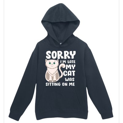 Sorry I'm Late My Cat Was Sitting On Me Urban Pullover Hoodie