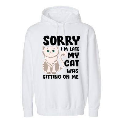 Sorry I'm Late My Cat Was Sitting On Me Garment-Dyed Fleece Hoodie