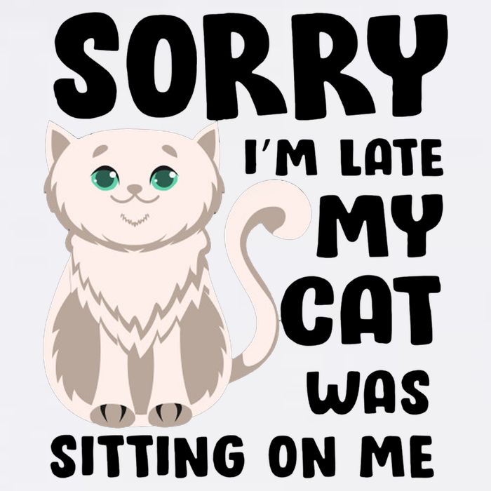 Sorry I'm Late My Cat Was Sitting On Me Garment-Dyed Sweatshirt
