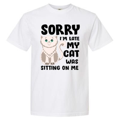 Sorry I'm Late My Cat Was Sitting On Me Garment-Dyed Heavyweight T-Shirt