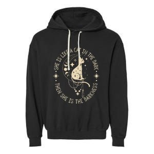 She Is Like A Cat In The Dark Then She Is The Darkness Garment-Dyed Fleece Hoodie