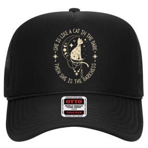 She Is Like A Cat In The Dark Then She Is The Darkness High Crown Mesh Back Trucker Hat