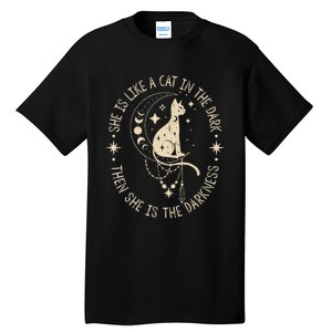 She Is Like A Cat In The Dark Then She Is The Darkness Tall T-Shirt