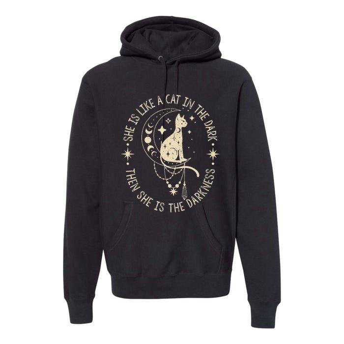 She Is Like A Cat In The Dark Then She Is The Darkness Premium Hoodie