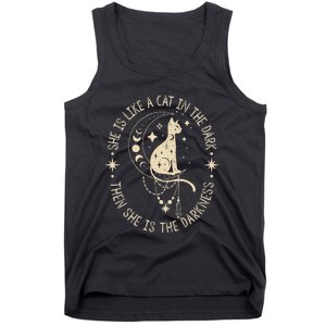 She Is Like A Cat In The Dark Then She Is The Darkness Tank Top