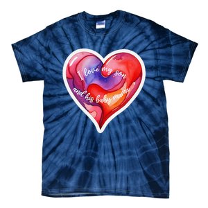 Sweet I Love My Son And His Baby Mama Mom Dad Rents Tie-Dye T-Shirt