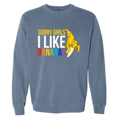 Sorry I Like Bananas Gift Garment-Dyed Sweatshirt