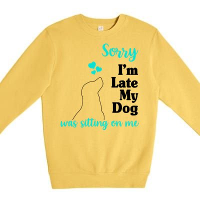 Sorry I'm Late My Dog Was Sitting On Me Premium Crewneck Sweatshirt