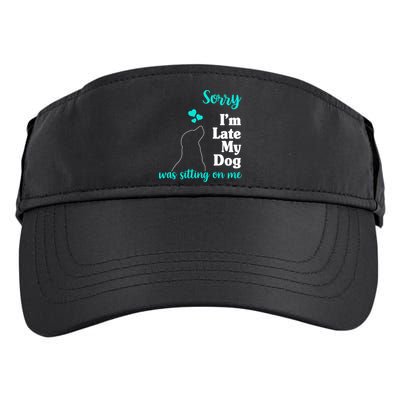 Sorry I'm Late My Dog Was Sitting On Me Adult Drive Performance Visor