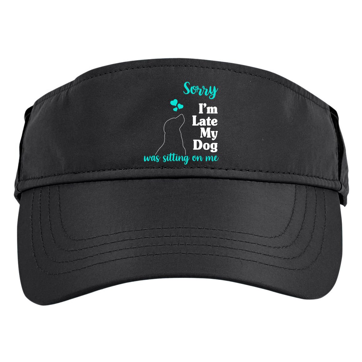 Sorry I'm Late My Dog Was Sitting On Me Adult Drive Performance Visor