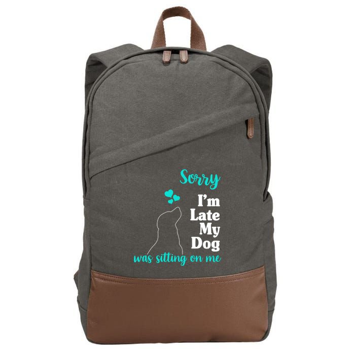 Sorry I'm Late My Dog Was Sitting On Me Cotton Canvas Backpack