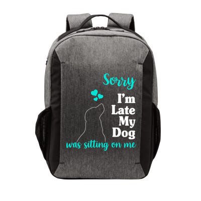 Sorry I'm Late My Dog Was Sitting On Me Vector Backpack