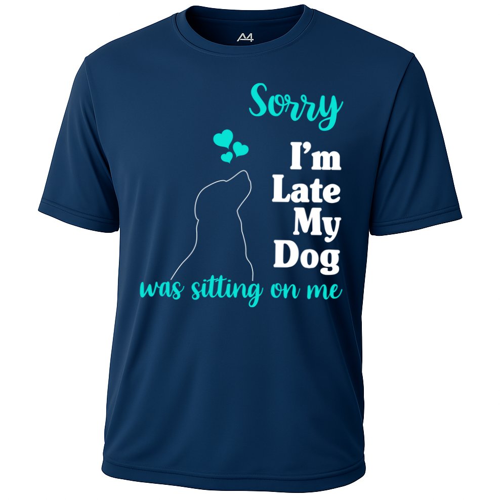 Sorry I'm Late My Dog Was Sitting On Me Cooling Performance Crew T-Shirt