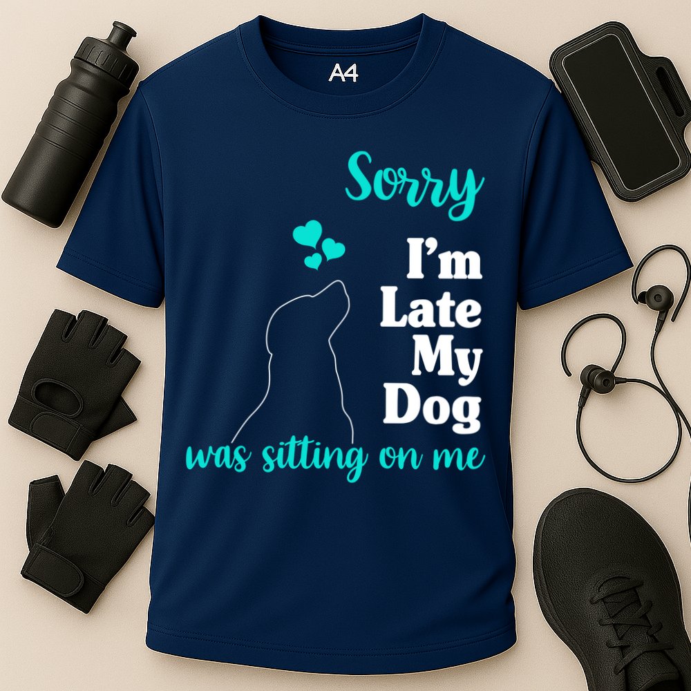 Sorry I'm Late My Dog Was Sitting On Me Cooling Performance Crew T-Shirt