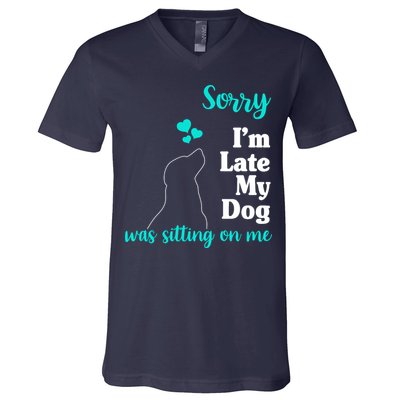 Sorry I'm Late My Dog Was Sitting On Me V-Neck T-Shirt