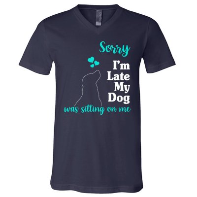 Sorry I'm Late My Dog Was Sitting On Me V-Neck T-Shirt