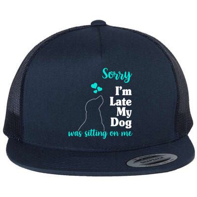 Sorry I'm Late My Dog Was Sitting On Me Flatbill Hat