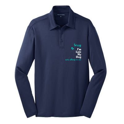 Sorry I'm Late My Dog Was Sitting On Me Silk Touch Performance Long Sleeve Polo